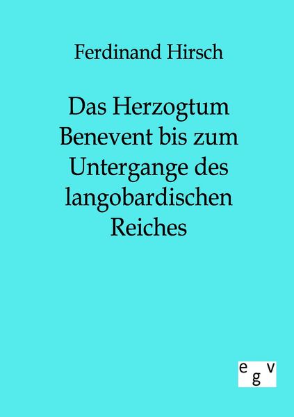 Produktbild: Das Herzogtum Benevent bis zum Untergange des langobardischen Reiches