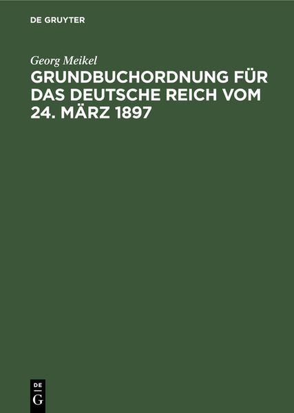 Produktbild: Grundbuchordnung f&uuml;r das Deutsche Reich vom 24. M&auml;rz 1897