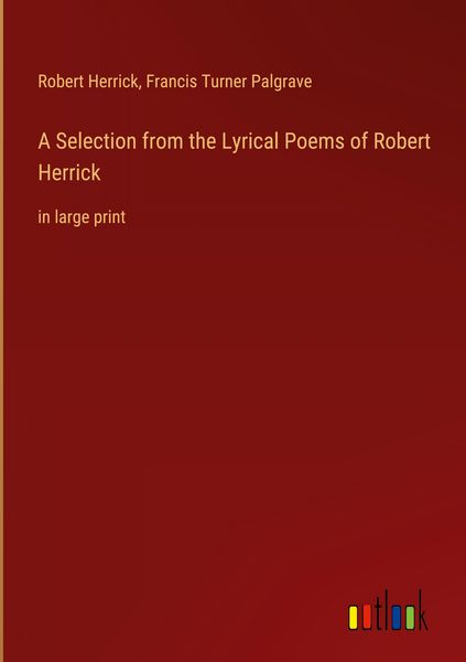 Produktbild: A Selection from the Lyrical Poems of Robert Herrick