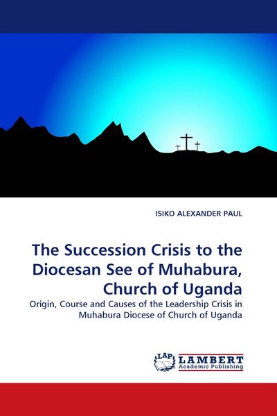 Produktbild: The Succession Crisis to the Diocesan See of Muhabura, Church of Uganda