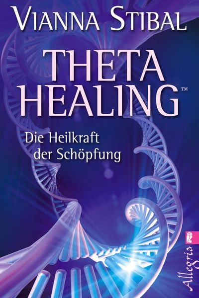 Theta Healing, Taschenbuch von Vianna Stibal, Allegria Taschenbuch, 9783548745190