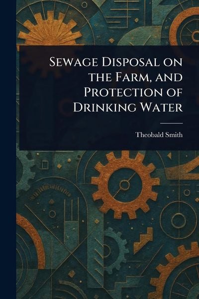 Produktbild: Sewage Disposal on the Farm, and Protection of Drinking Water