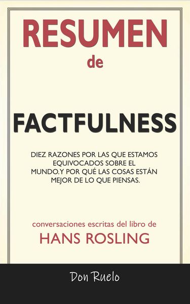 Produktbild: Resumen de Factfulness: Diez Razones Por Las Que Estamos Equivocados Sobre El Mundo. Y Por Qu&eacute; Las Cosas Est&aacute;n Mejor de Lo Que Piensas.: Conversacione