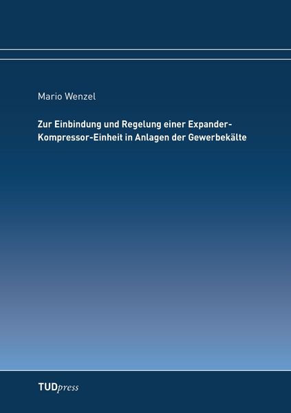 Produktbild: Zur Einbindung und Regelung einer Expander-Kompressor-Einheit in Anlagen der Gewerbek&auml;lte