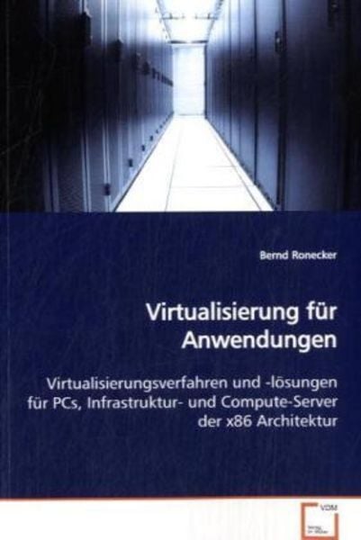 Ronecker, B: Virtualisierung für Anwendungen, Taschenbuch von Bernd Ronecker, VDM, 9783639129892