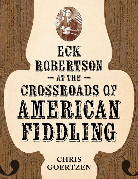 Produktbild: Eck Robertson at the Crossroads of American Fiddling