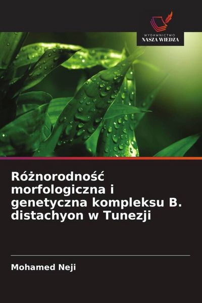 Produktbild: R&oacute;&iquest;norodno&iquest;&iquest; morfologiczna i genetyczna kompleksu B. distachyon w Tunezji