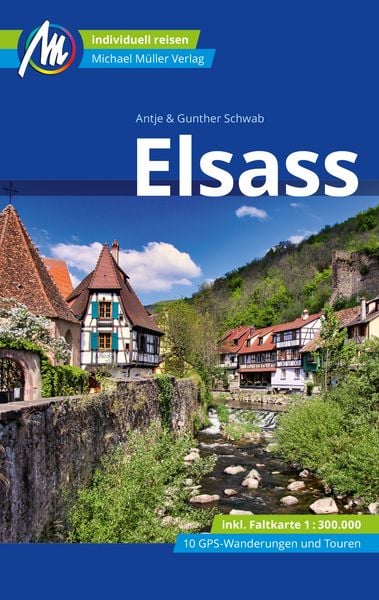 MICHAEL MÜLLER Reiseführer Elsass, Taschenbuch von Antje Schwab,Gunter Schwab, Michael Müller Verlag, 978-3-96685-273-9