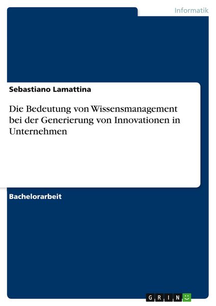 Produktbild: Die Bedeutung von Wissensmanagement bei der Generierung von Innovationen in Unternehmen
