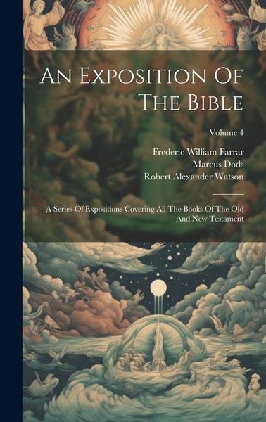 Produktbild: An Exposition Of The Bible: A Series Of Expositions Covering All The Books Of The Old And New Testament; Volume 4
