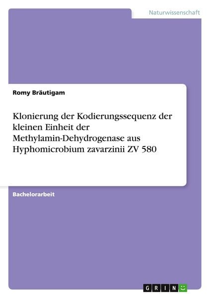 Produktbild: Klonierung der Kodierungssequenz der kleinen Einheit der Methylamin-Dehydrogenase aus Hyphomicrobium zavarzinii ZV 580