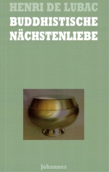 Buddhistische Nächstenliebe, Taschenbuch von Henri de Lubac, Johannes Verlag, 978-3-89411-472-5
