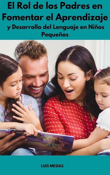 Produktbild: El Rol de los Padres en Fomentar el Aprendizaje y Desarrollo del Lenguaje en Ni&ntilde;os Peque&ntilde;os