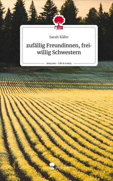 Produktbild: Zuf&auml;llig Freundinnen, freiwillig Schwestern. Life is a Story - story.one