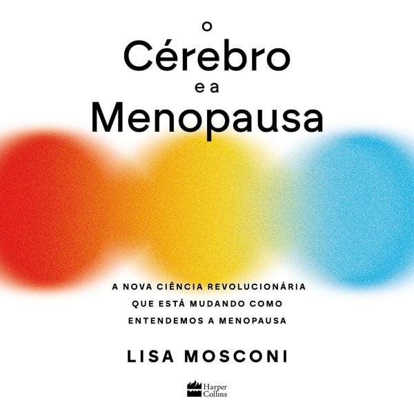 O cérebro e a menopausa - Lisa Mosconi, Audio, 9786555117523