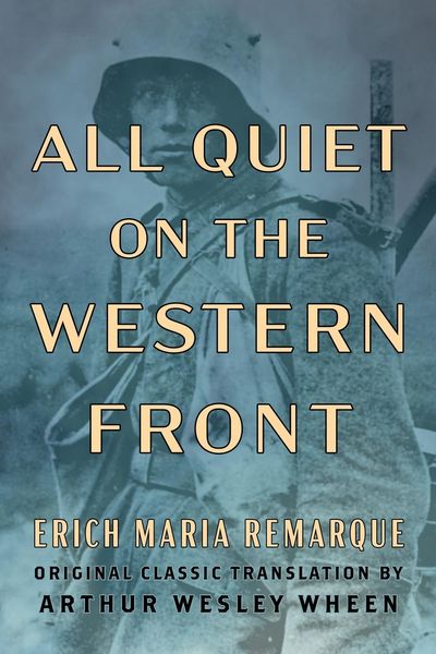 Produktbild: All Quiet on the Western Front (Original Classic Translation by Arthur Wesley Wheen)