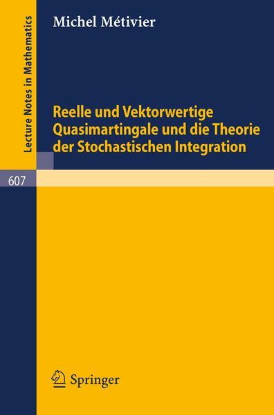 Reelle und Vektorwertige Quasimartingale und die Theorie der stochastischen Integration, Taschenbuch von M. Metivier, Springer Berlin, 9783540084341