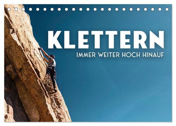 Klettern - Immer weiter hoch hinauf (Tischkalender 2026 DIN A5 quer), CALVENDO Monatskalender
