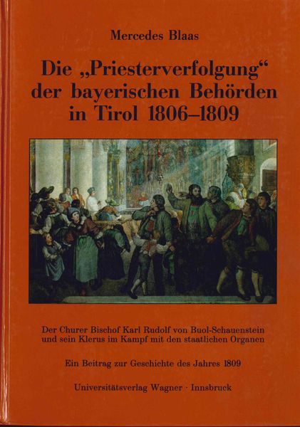 Produktbild: Die Priesterverfolgung der bayerischen Behörden in Tirol 1806-1809