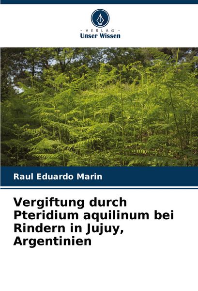 Produktbild: Vergiftung durch Pteridium aquilinum bei Rindern in Jujuy, Argentinien