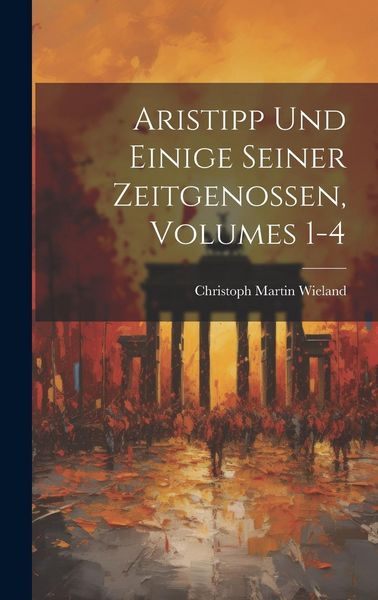 Produktbild: Aristipp Und Einige Seiner Zeitgenossen, Volumes 1-4