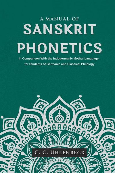 Produktbild: A Manual of Sanskrit Phonetics In Comparison With the Indogermanic Mother-Language, for Students of Germanic and Classical Philology