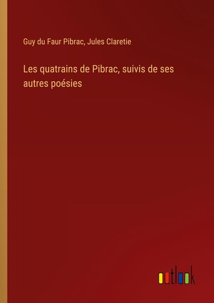 Produktbild: Les quatrains de Pibrac, suivis de ses autres po&eacute;sies