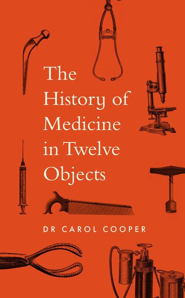 Produktbild: The History of Medicine in Twelve Objects