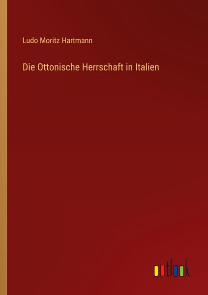 Produktbild: Die Ottonische Herrschaft in Italien