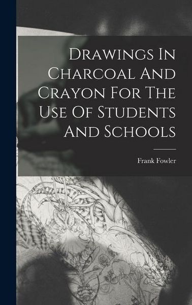 Produktbild: Drawings In Charcoal And Crayon For The Use Of Students And Schools