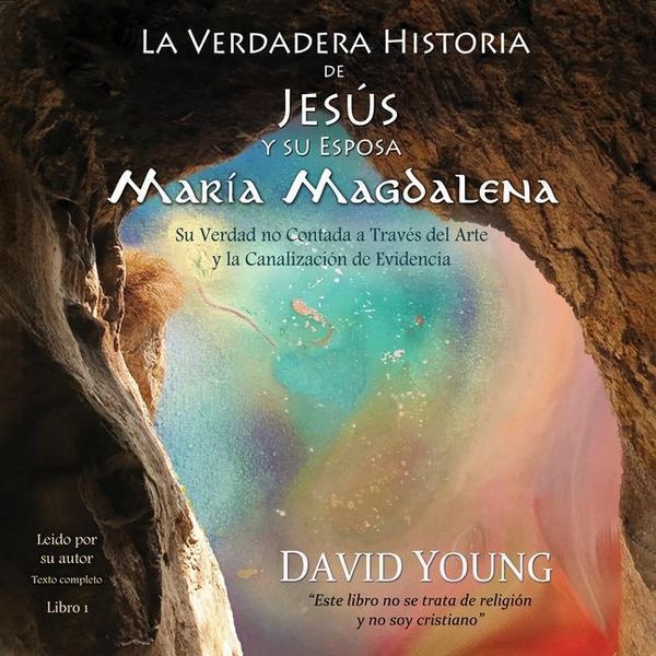 Produktbild: La Verdadera Historia de Jesus Y Su Esposa Maria Magdalena: Su Verdad No Contada a Traves del Arte Y La Canalizacion de Evidencia