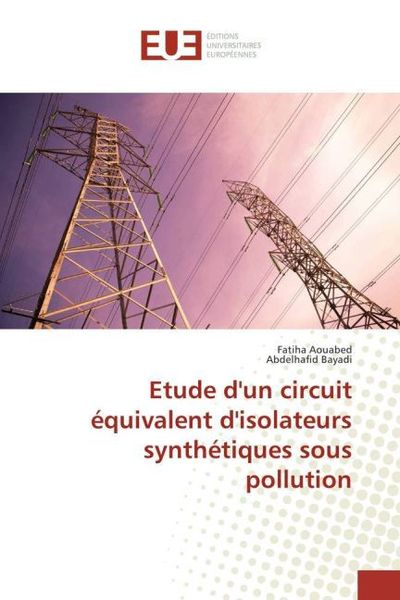 Aouabed, F: Etude d'un circuit équivalent d'isolateurs synth, Taschenbuch von Fatiha Aouabed , Abdelhafid Bayadi, Éditions universitaires européennes,