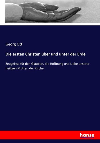 Die ersten Christen über und unter der Erde, Taschenbuch von Georg Ott, Hansebooks, 9783743486164