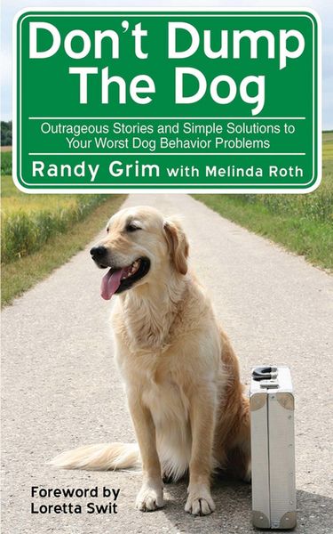Produktbild: Don't Dump the Dog: Outrageous Stories and Simple Solutions to Your Worst Dog Behavior Problems