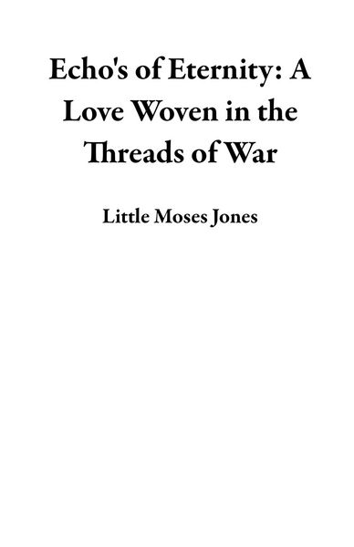 Produktbild: Echo's of Eternity: A Love Woven in the Threads of War