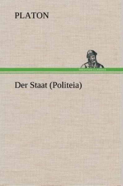 Der Staat (Politeia), Gebundene Ausgabe von Platon, Tredition, 9783847270072