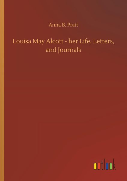 Produktbild: Louisa May Alcott - her Life, Letters, and Journals