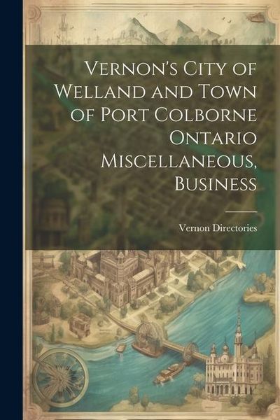 Produktbild: Vernon's City of Welland and Town of Port Colborne Ontario Miscellaneous, Business