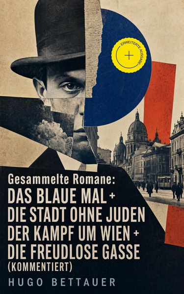 Produktbild: Gesammelte Romane: Das blaue Mal + Die Stadt ohne Juden + Der Kampf um Wien + Die freudlose Gasse (Kommentiert)
