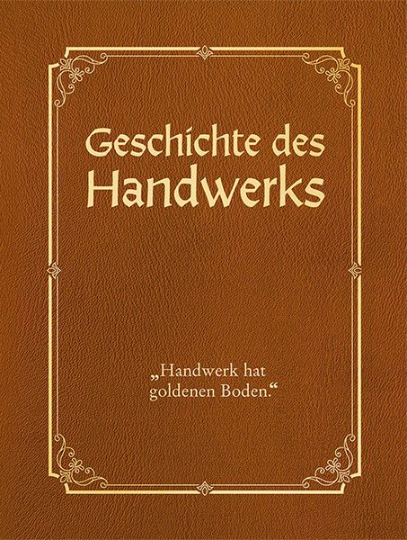 Produktbild: Geschichte des Handwerks - limitierte Auflage mit Cabra-Leder-Einband