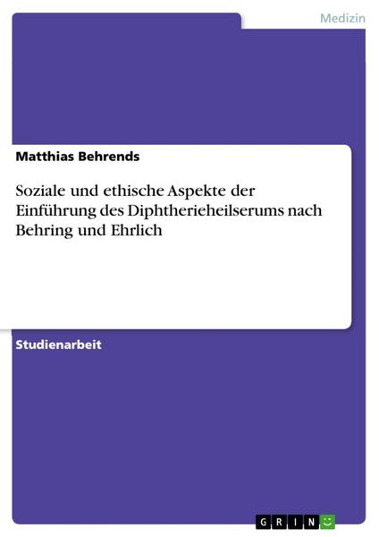 Produktbild: Soziale und ethische Aspekte der Einf&uuml;hrung des Diphtherieheilserums nach Behring und Ehrlich