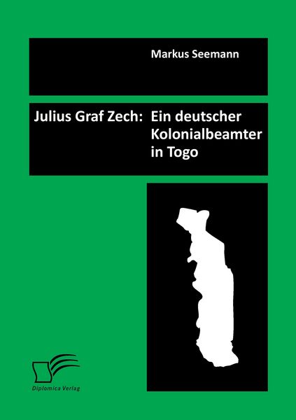 Produktbild: Julius Graf Zech: Ein deutscher Kolonialbeamter in Togo