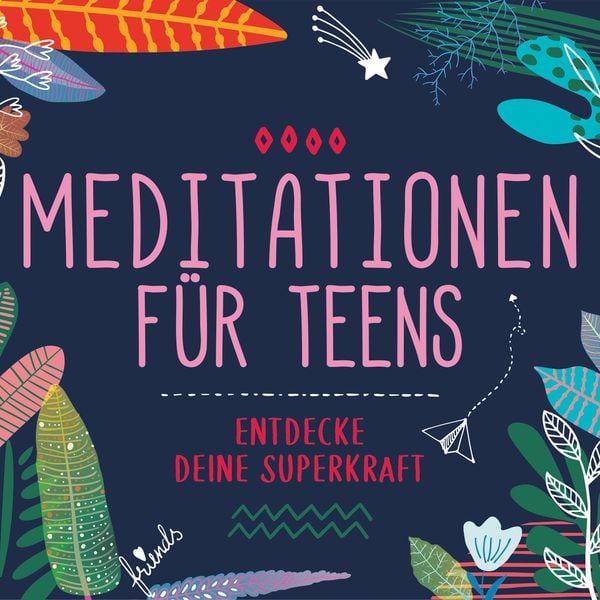 Meditationen für Teens - Entdecke deine Superkraft - Susanne Keller, CD, 4260167476377