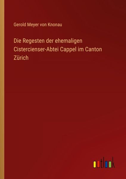 Produktbild: Die Regesten der ehemaligen Cistercienser-Abtei Cappel im Canton Z&uuml;rich