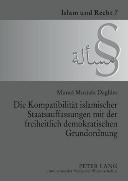 Produktbild: Die Kompatibilit&auml;t islamischer Staatsauffassungen mit der freiheitlich demokratischen Grundordnung