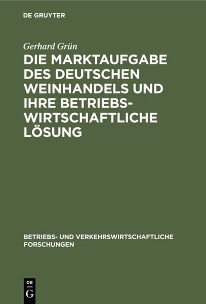 Produktbild: Die Marktaufgabe des deutschen Weinhandels und ihre betriebswirtschaftliche L&ouml;sung