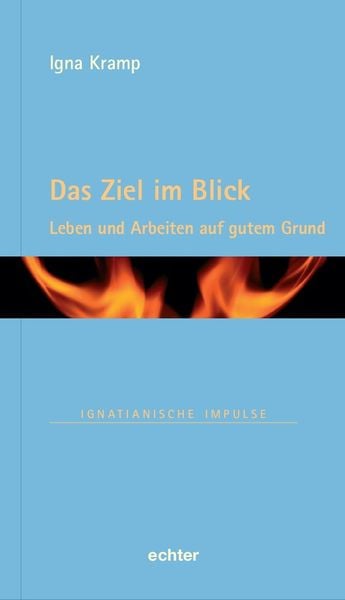 Das Ziel im Blick, Gebundene Ausgabe von Igna Kramp, Echter, 978-3-429-05941-5