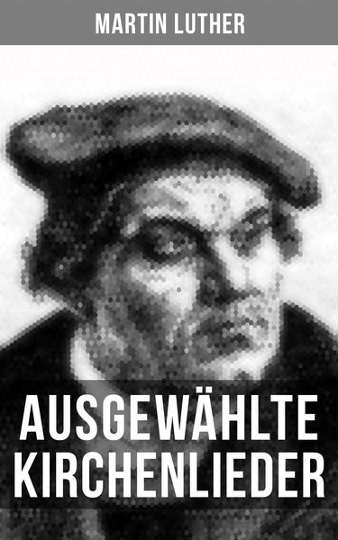Produktbild: Ausgew&auml;hlte Kirchenlieder von Martin Luther