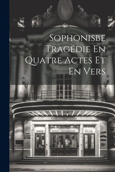 Produktbild: Sophonisbe Trag&eacute;die En Quatre Actes Et En Vers