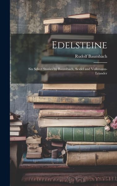 Produktbild: Edelsteine: Six Select Stories by Baumbach, Seidel and Volkmann-Leander